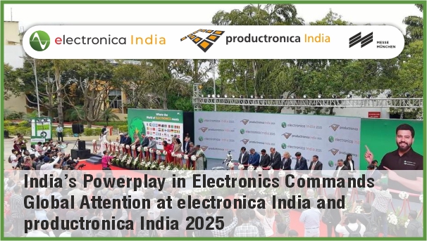 India’s Powerplay in Electronics Commands Global Attention at electronica India and productronica India 2025
