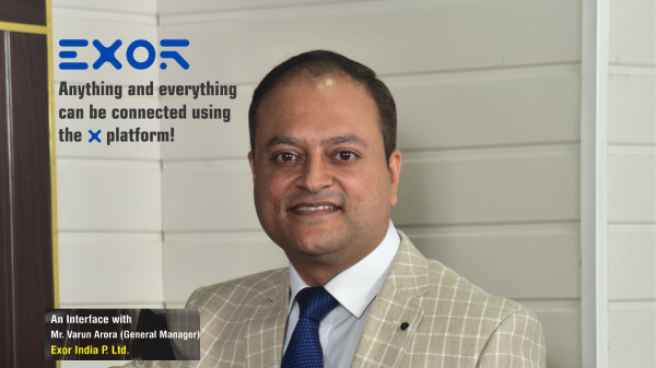An Interface with Mr. Varun Arora (General Manager) “Exor India Pvt. Ltd.”