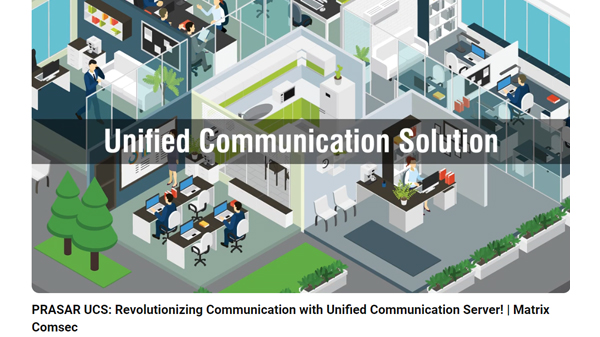 PRASAR UCS: Revolutionizing Communication with Unified Communication Server! | Matrix Comsec