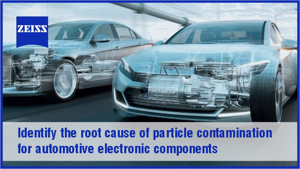 Identify the root cause of particle contamination for automotive electronic components