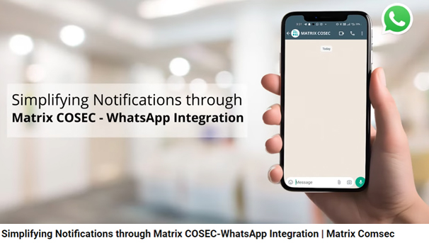 Simplifying Notifications through Matrix COSEC-WhatsApp Integration | Matrix Comsec