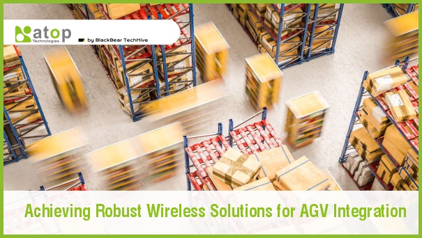 Achieving Robust Wireless Solutions for AGV Integration